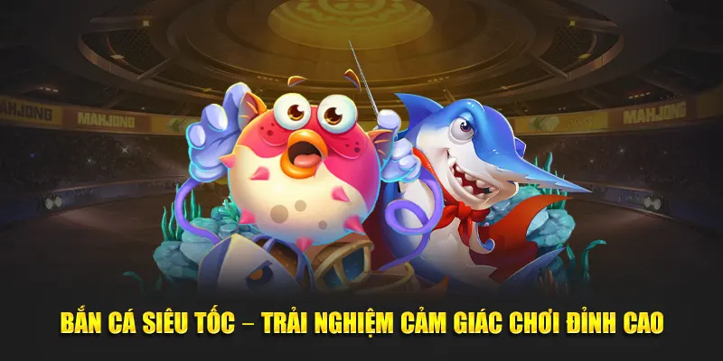 bắn cá siêu tốc