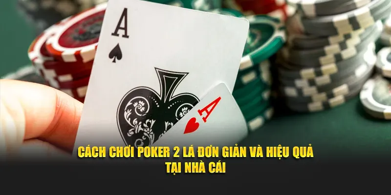 cách chơi poker 2 lá