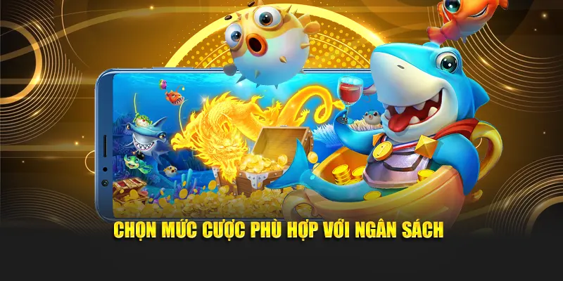 Chọn mức cược phù hợp với ngân sách