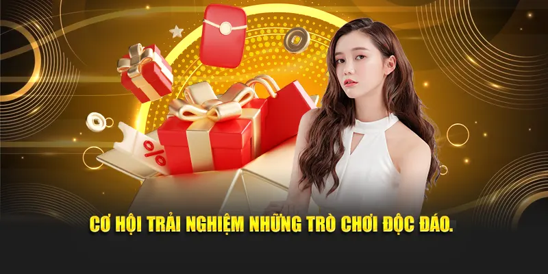Cơ hội trải nghiệm những trò chơi độc đáo.