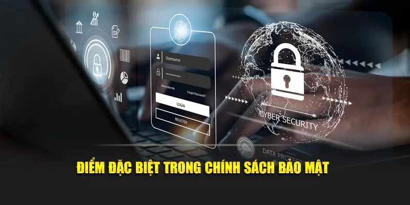 Điểm đặc biệt quy định trong chính sách bảo mật
