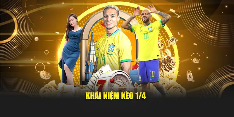 Khái niệm kèo 1/4