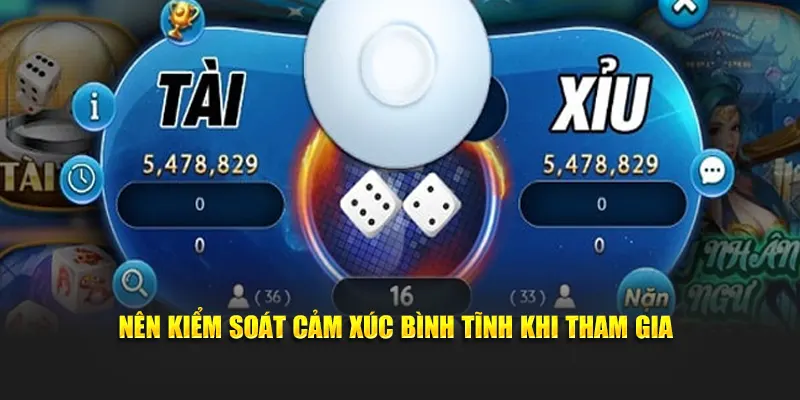 Nên kiểm soát cảm xúc bình tĩnh khi tham gia