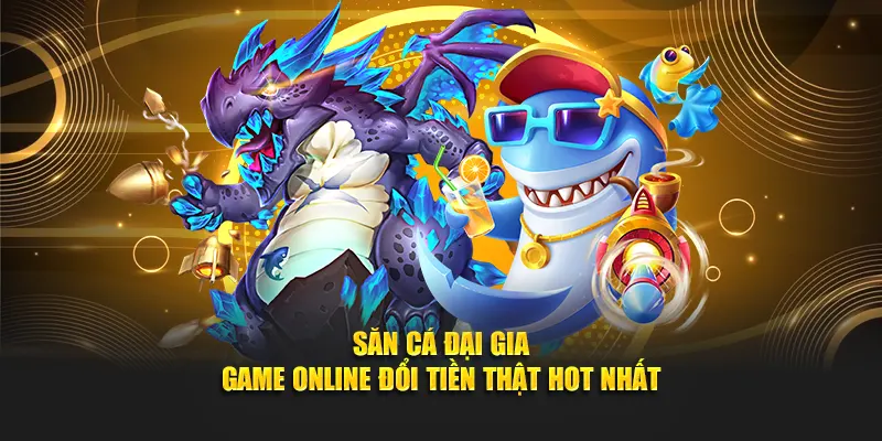 săn cá đại gia