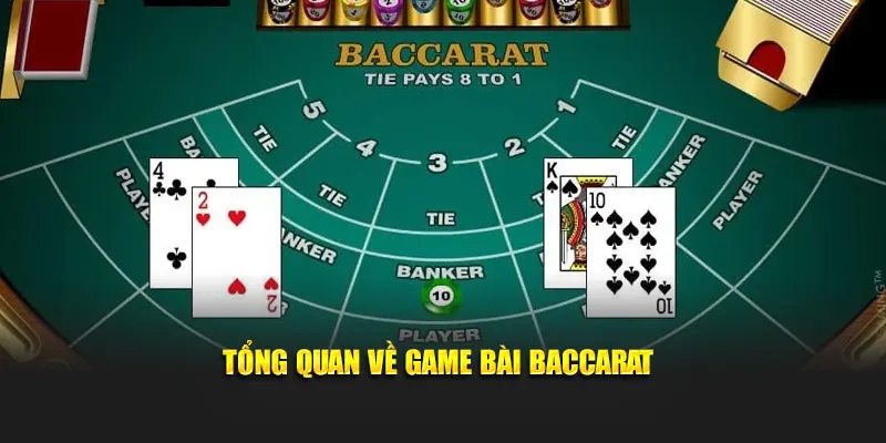 Tổng quan về game bài baccarat